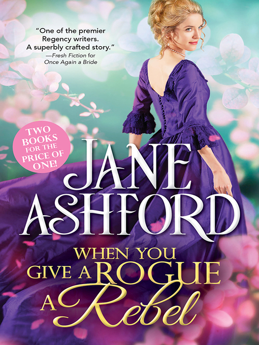 Title details for When You Give a Rogue a Rebel by Jane Ashford - Available
